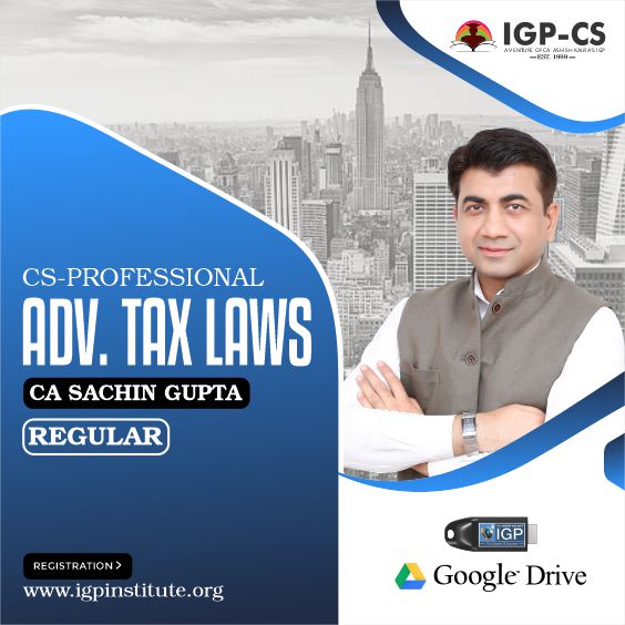 CS -Professional- Advanced Tax Laws